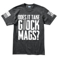 Does It Take Glock Mags Mens T-shirt