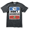 Don't California My Washington T-shirt