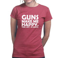 Guns Make Me Happy Ladies T-shirt