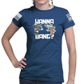 Wanna Bang? Ladies T-shirt
