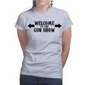 Welcome to the Gun Show Ladies T-shirt