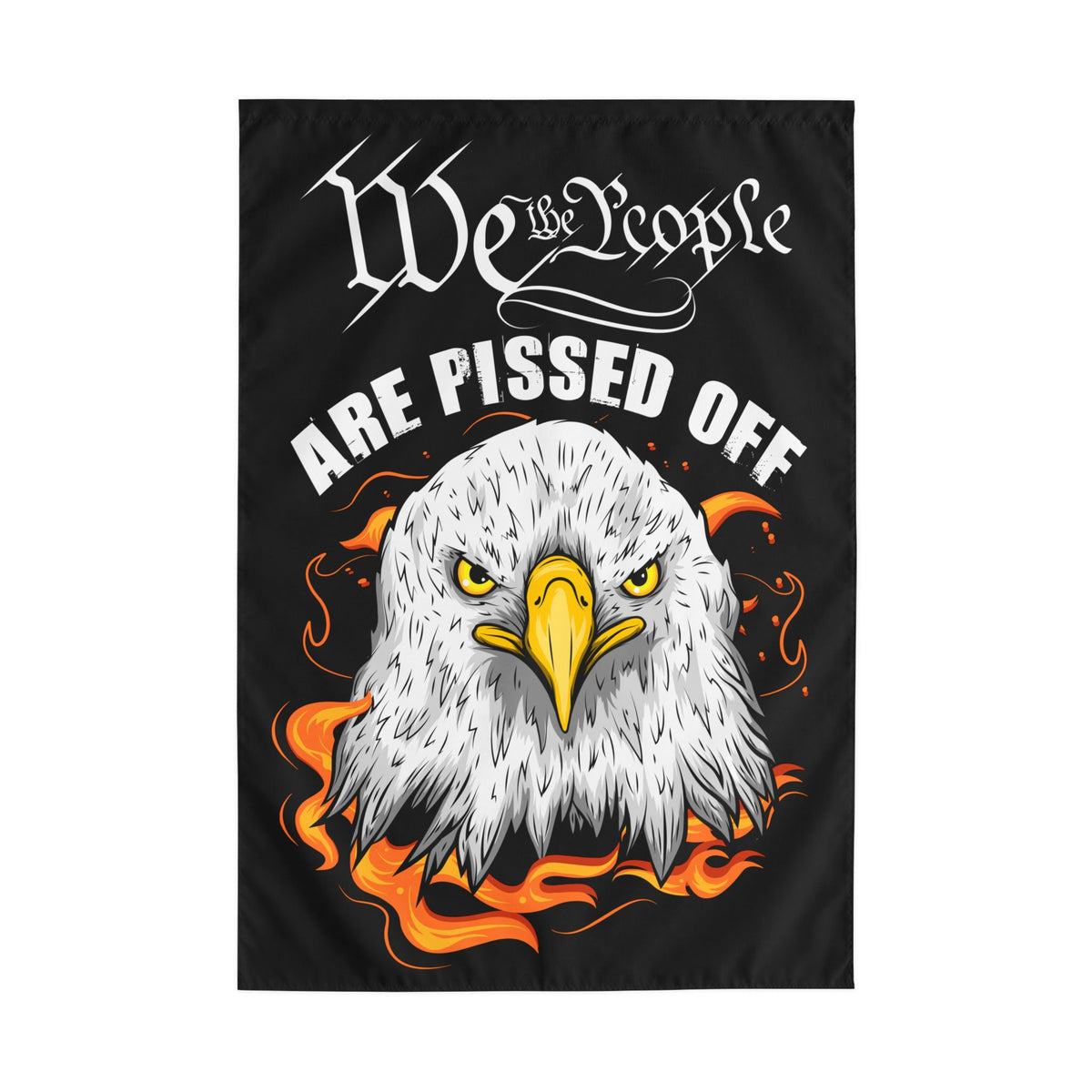 We The People Are Pissed Off - Outdoor Flag with Rod Pocket