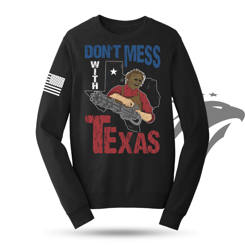 Don't Mess With Texas (Leatherface) Sweatshirt