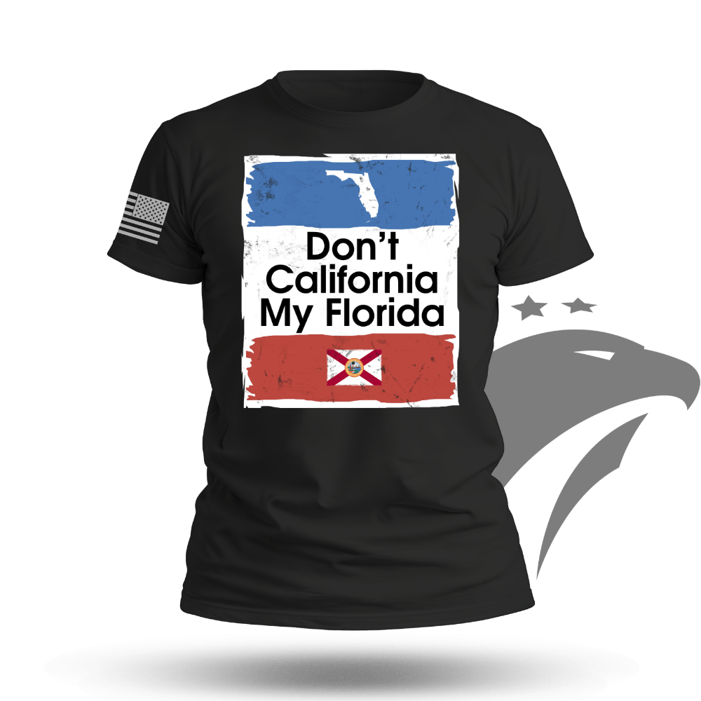 Don't California My Florida T-shirt