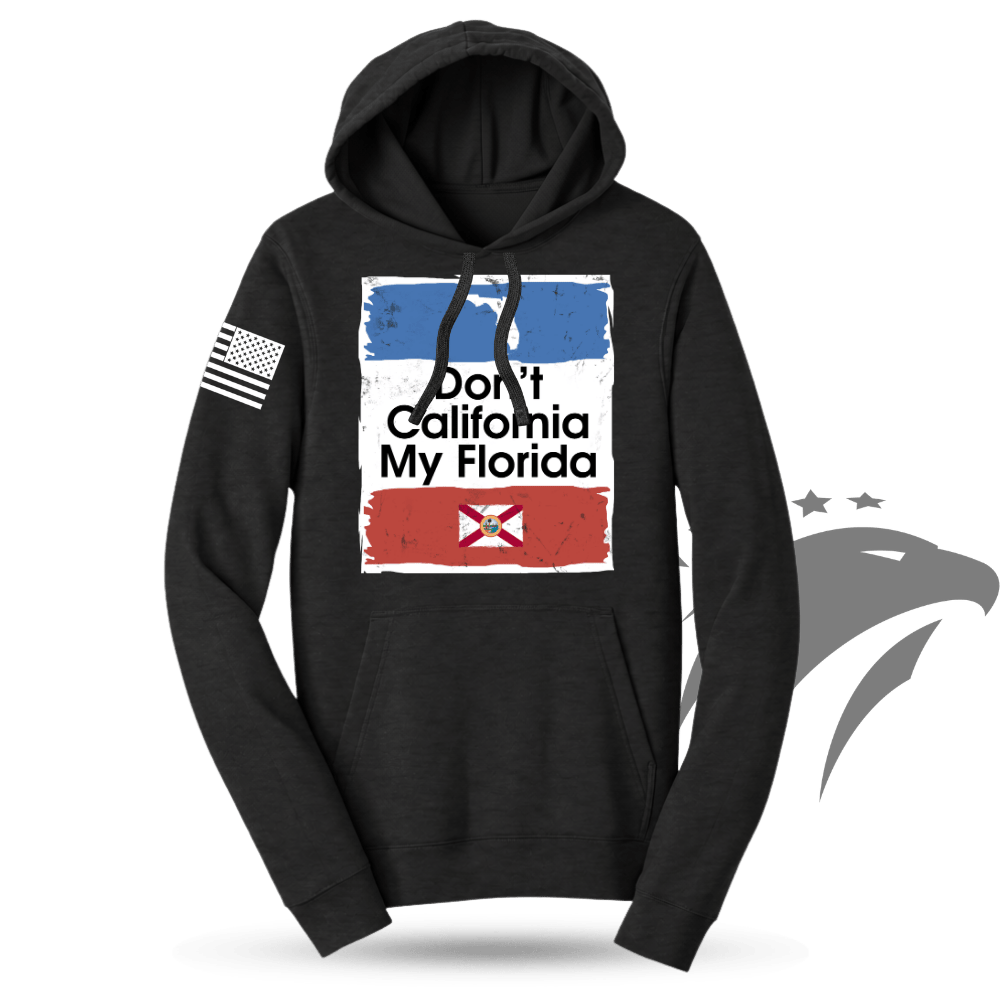 Don't California My Florida Hoodie