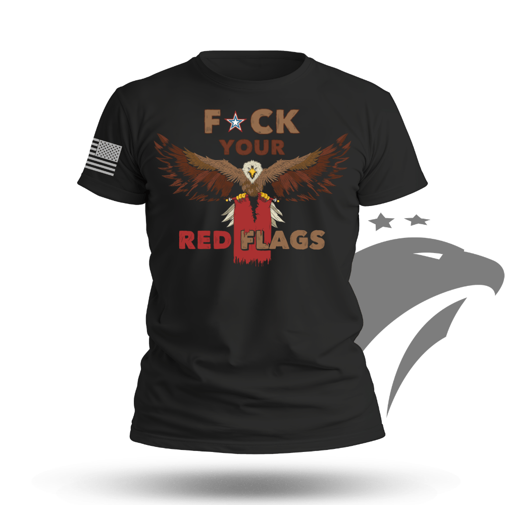 Fuck Your Red Flag Laws T-shirt