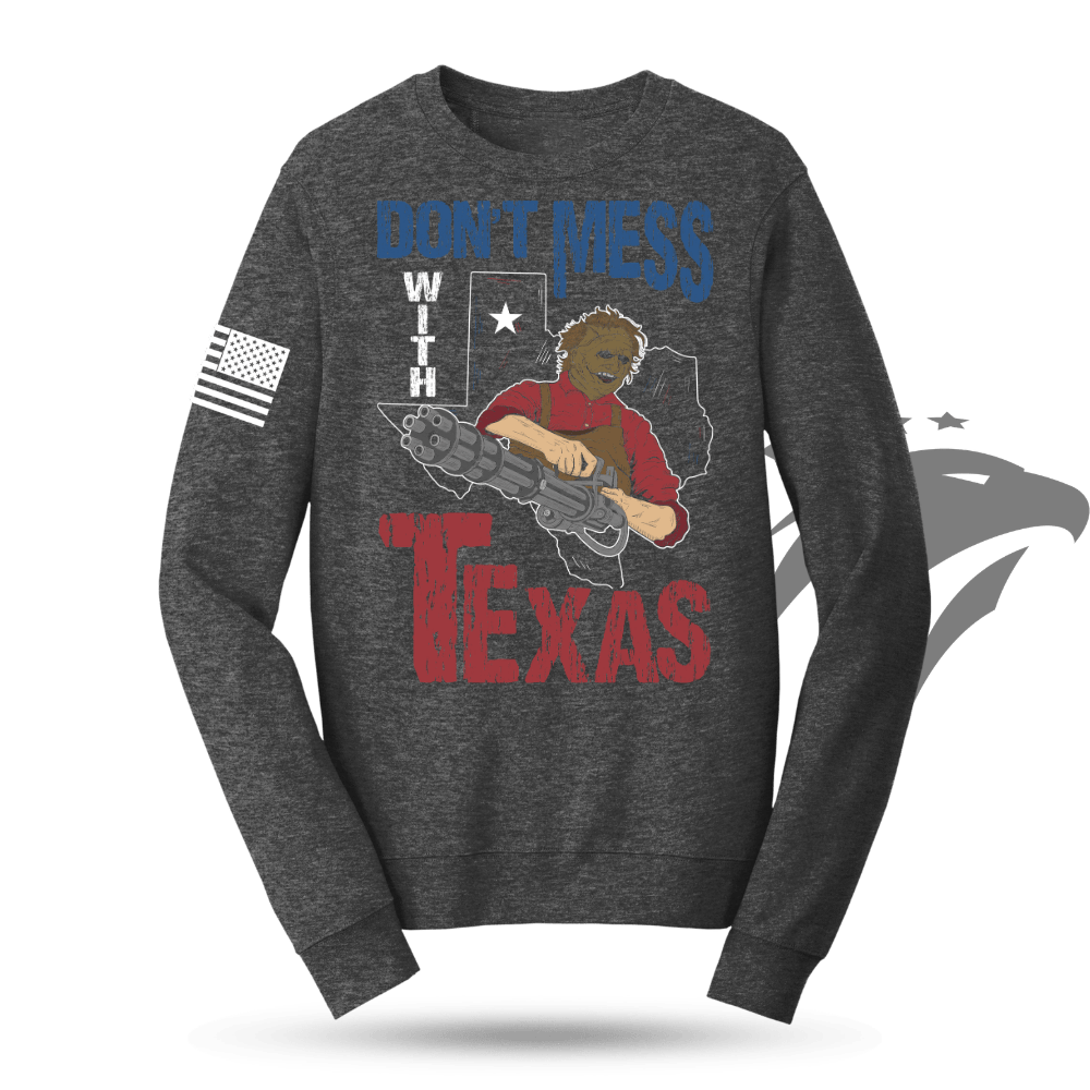 Don't Mess With Texas (Leatherface) Sweatshirt