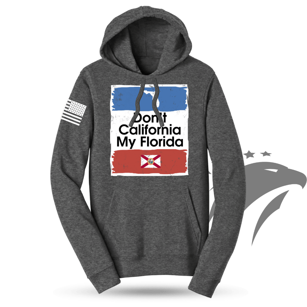 Don't California My Florida Hoodie