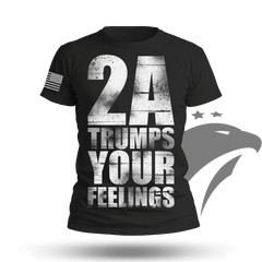 2A Trumps Your Feelings T-shirt