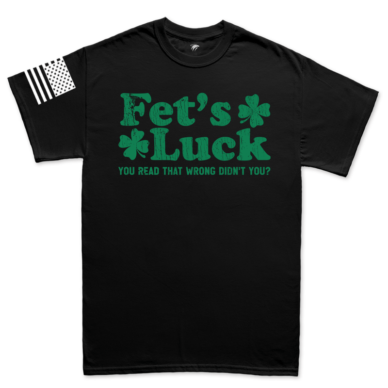 Fet's Luck Irish Humor T-shirt
