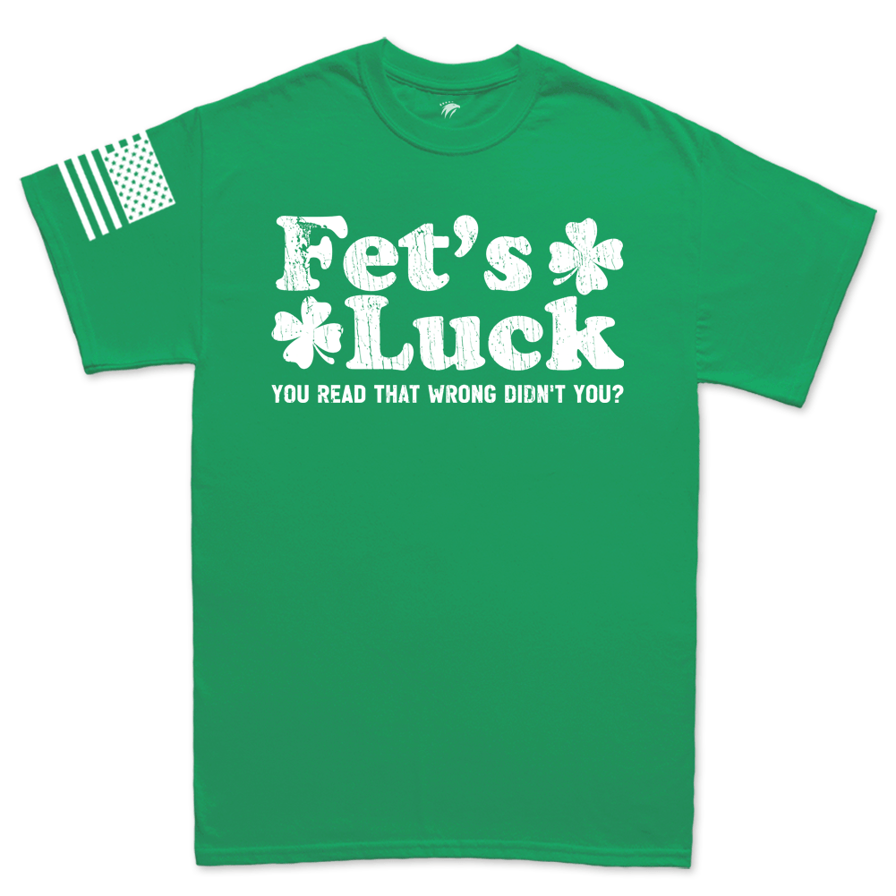 Fet's Luck Irish Humor T-shirt