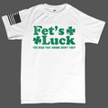 Fet's Luck Irish Humor T-shirt