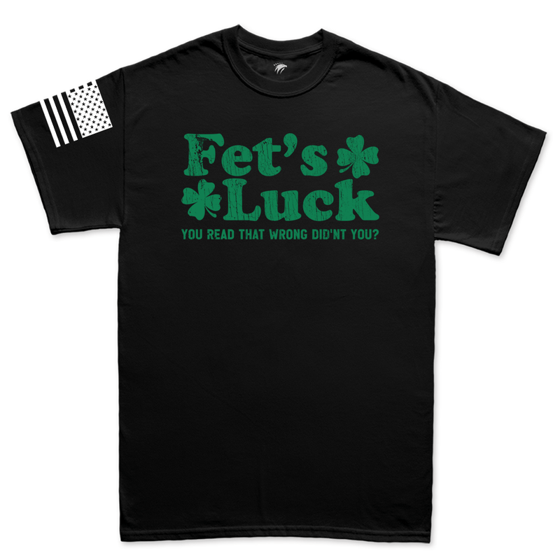 Fet's Luck Irish Humor T-shirt
