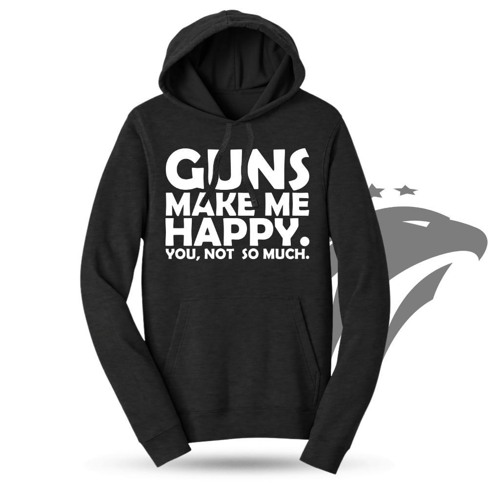 Guns Make Me Happy Hoodie