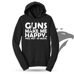 Guns Make Me Happy Hoodie