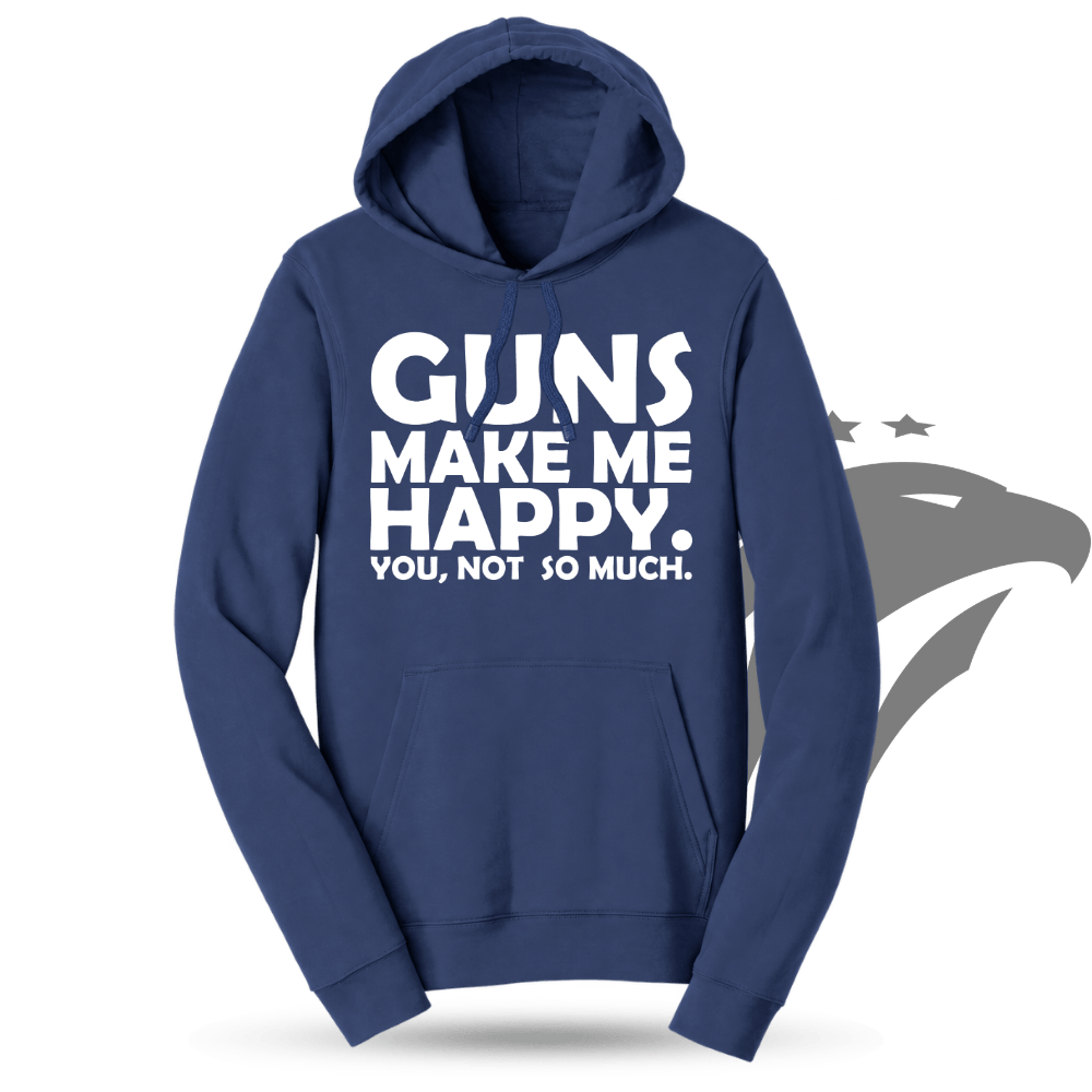 Guns Make Me Happy Hoodie