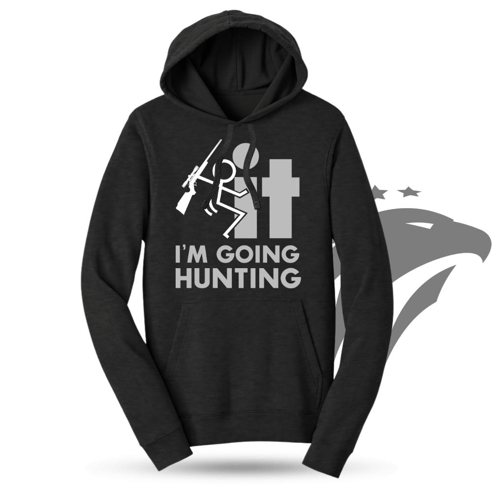F*CK It - I'm Going Hunting Hoodie