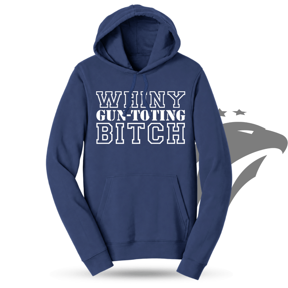 Whiny Gun Toting Bitch Hoodie