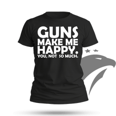 Guns Make Me Happy T-shirt