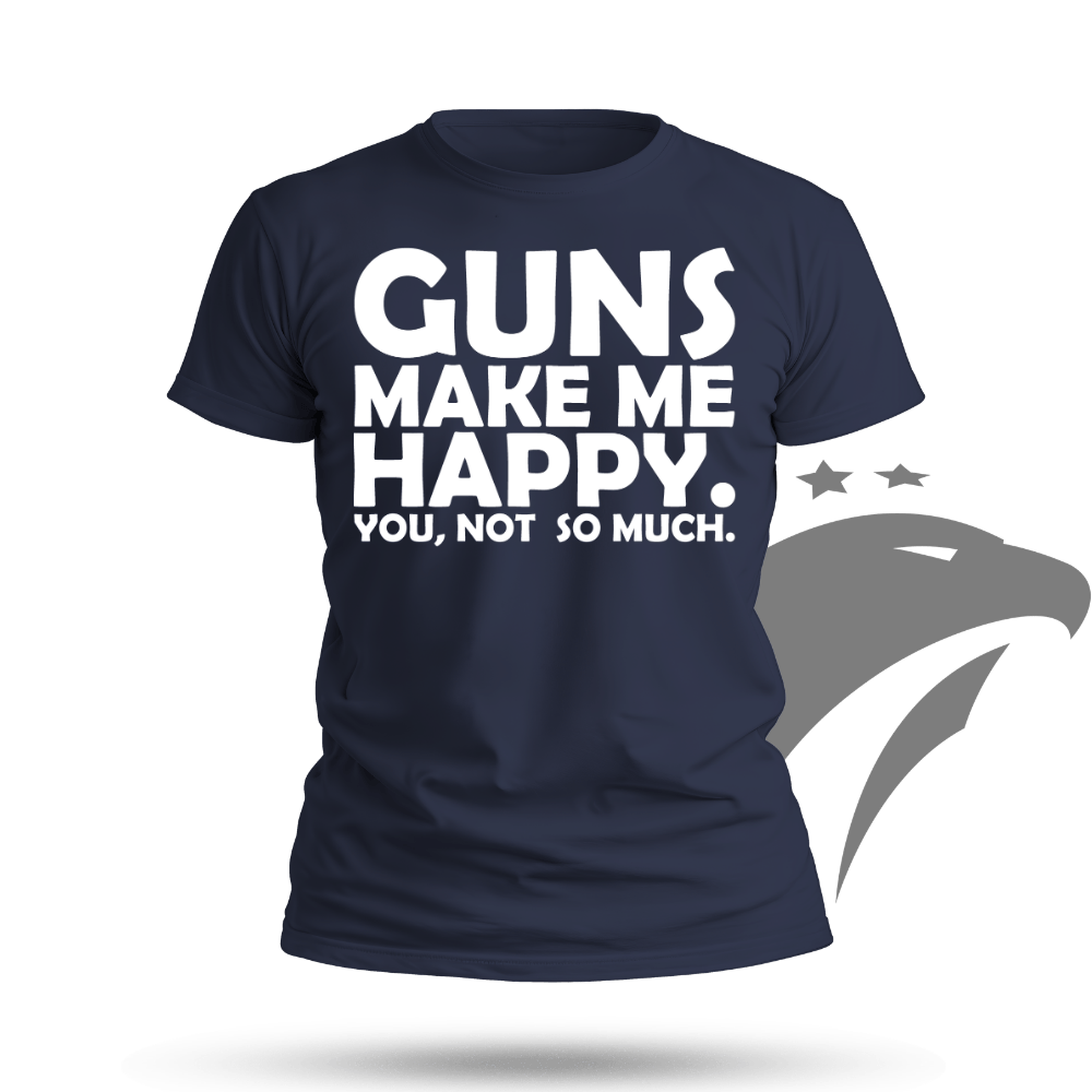 Guns Make Me Happy T-shirt