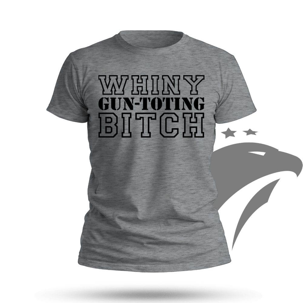 TYM Whiny Gun-Toting Bitch T-shirt
