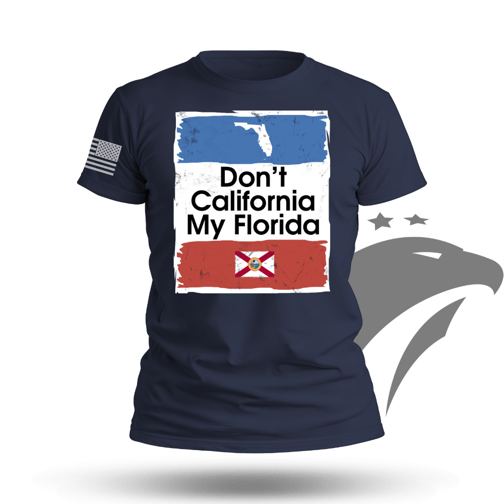 Don't California My Florida T-shirt