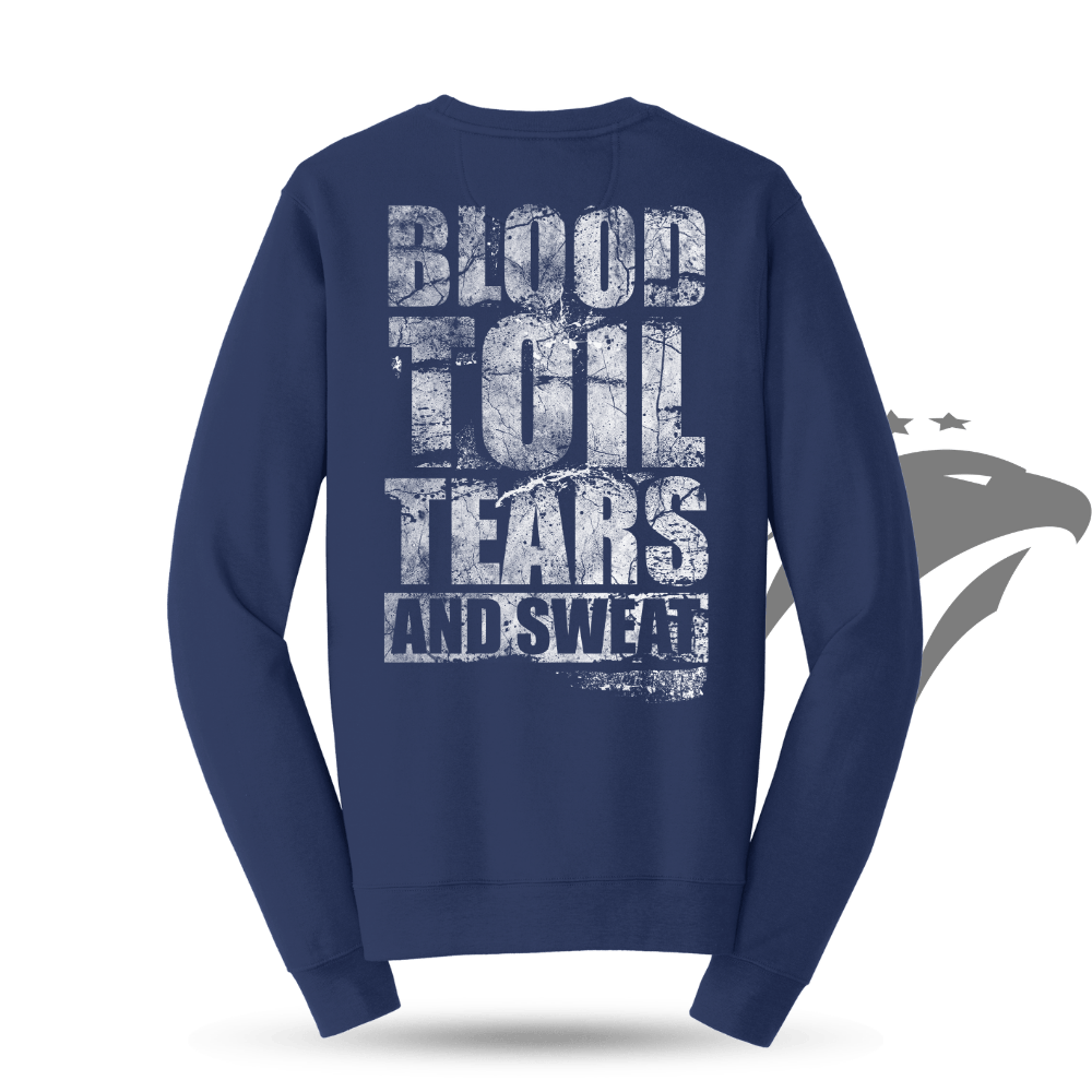 Blood Toil Tears & Sweat Sweatshirt