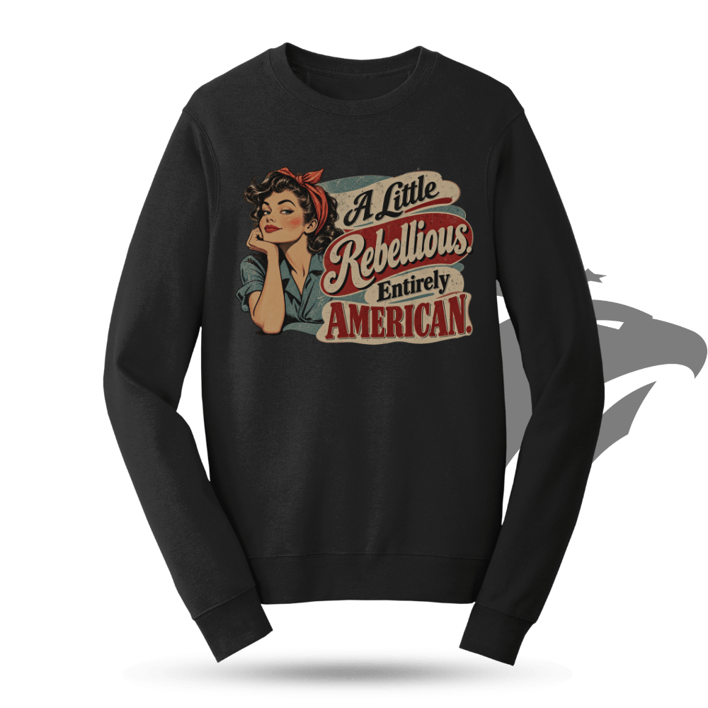 A Little Rebellious American Sweatshirt