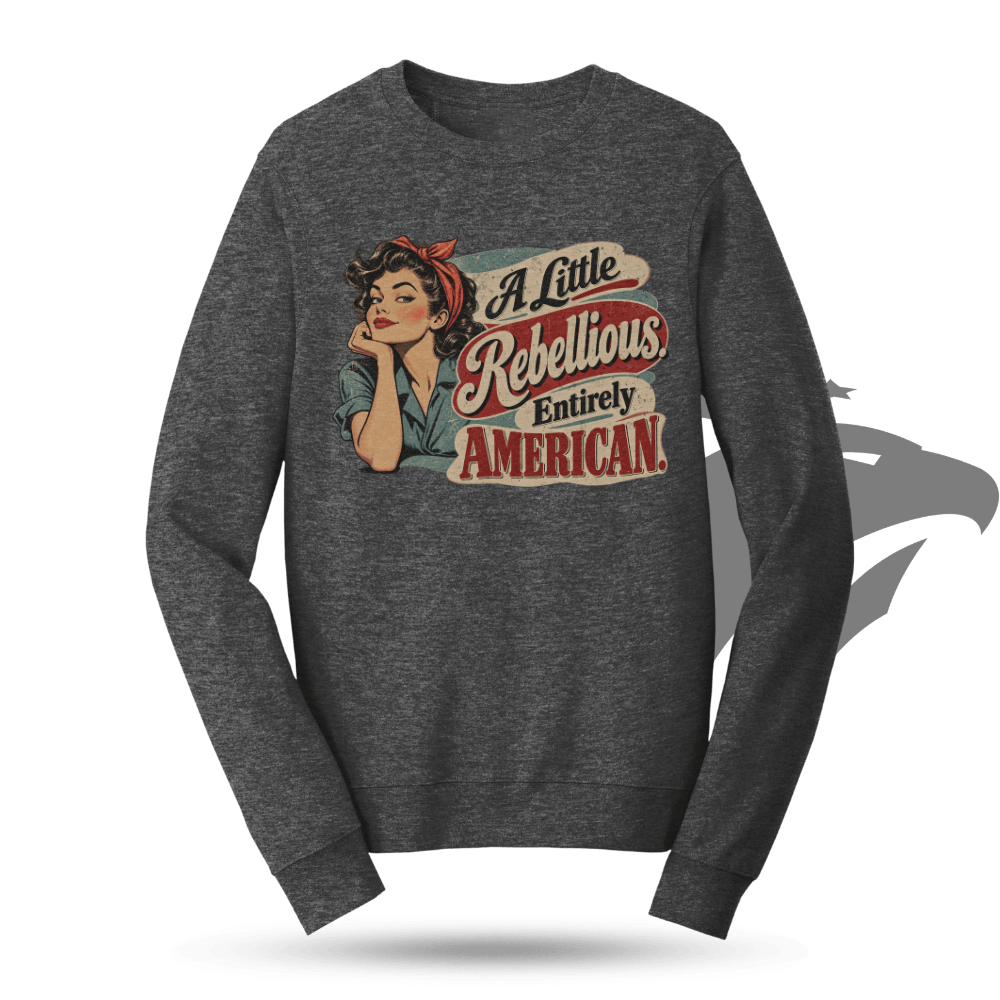 A Little Rebellious American Sweatshirt