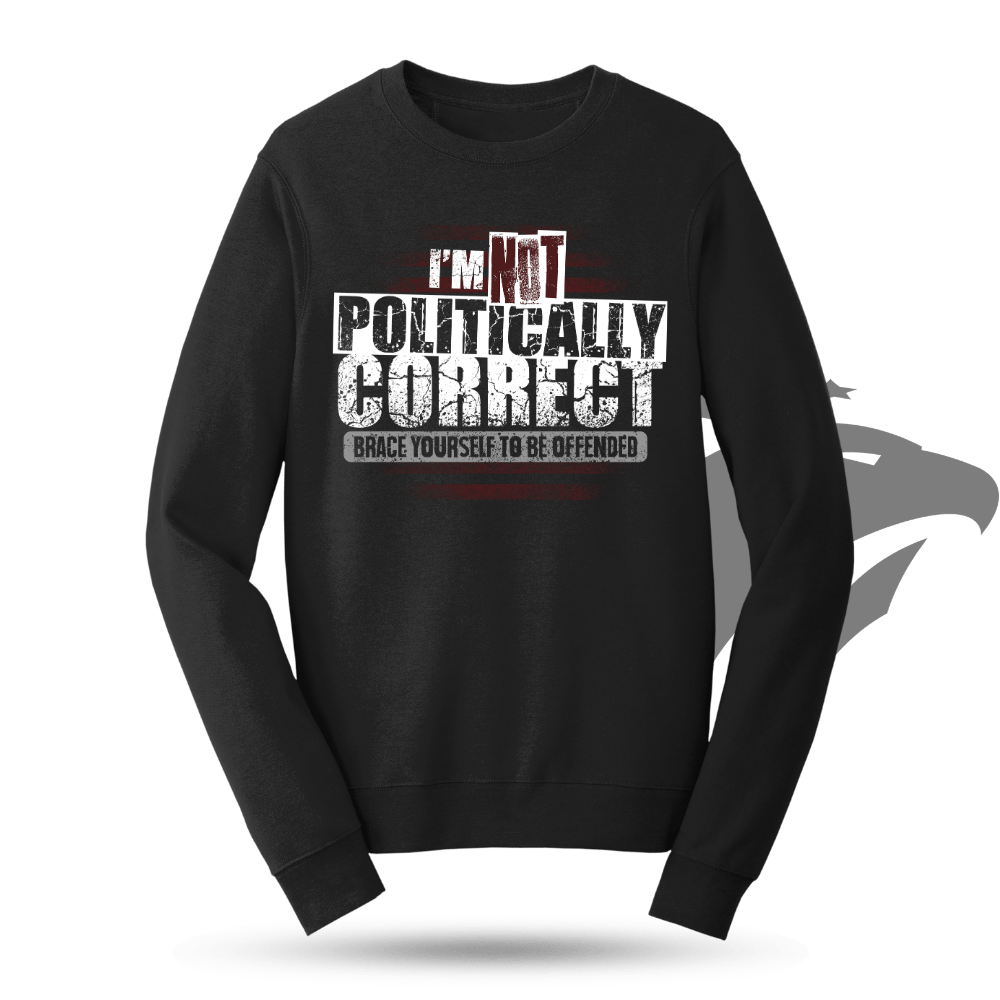 Politically Correct Sweatshirt