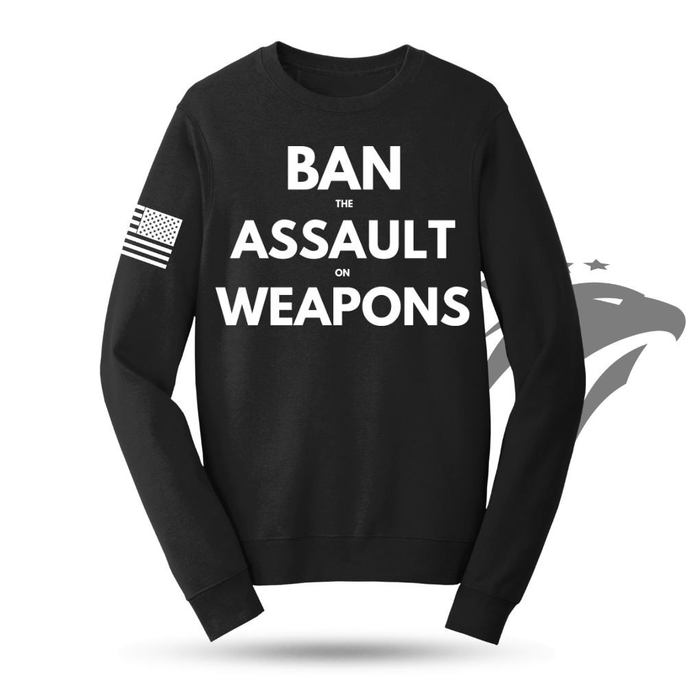 Unisex Ban Assault Weapons Sweatshirt