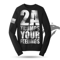 2A Trumps Your Feelings Sweatshirt