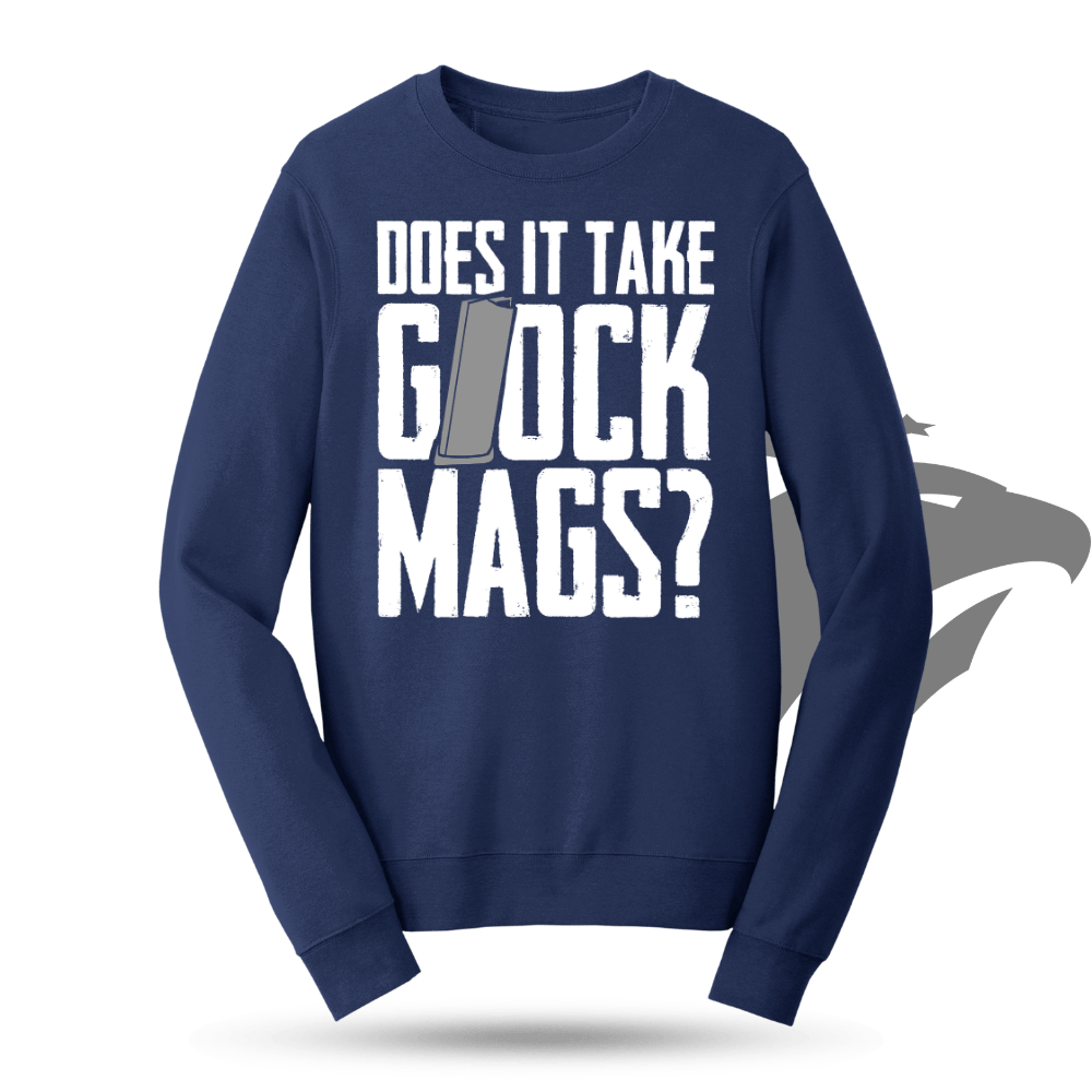 Does It Take Glock Mags Sweatshirt