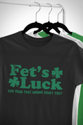 Fet's Luck Irish Humor T-shirt