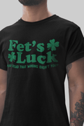 Fet's Luck Irish Humor T-shirt