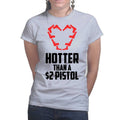 Hotter Than A $2 Pistol Ladies T-shirt