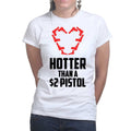 Hotter Than A $2 Pistol Ladies T-shirt