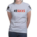.45 Sucks Ladies T-shirt