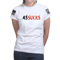 .45 Sucks Ladies T-shirt