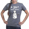 Ladies A Salt With A Deadly Weapon T-shirt