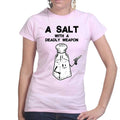 Ladies A Salt With A Deadly Weapon T-shirt