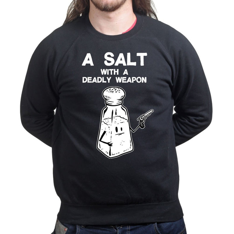 Unisex A Salt With A Deadly Weapon Sweatshirt