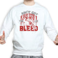 Unisex Ain't Got Time To Bleed Sweatshirt