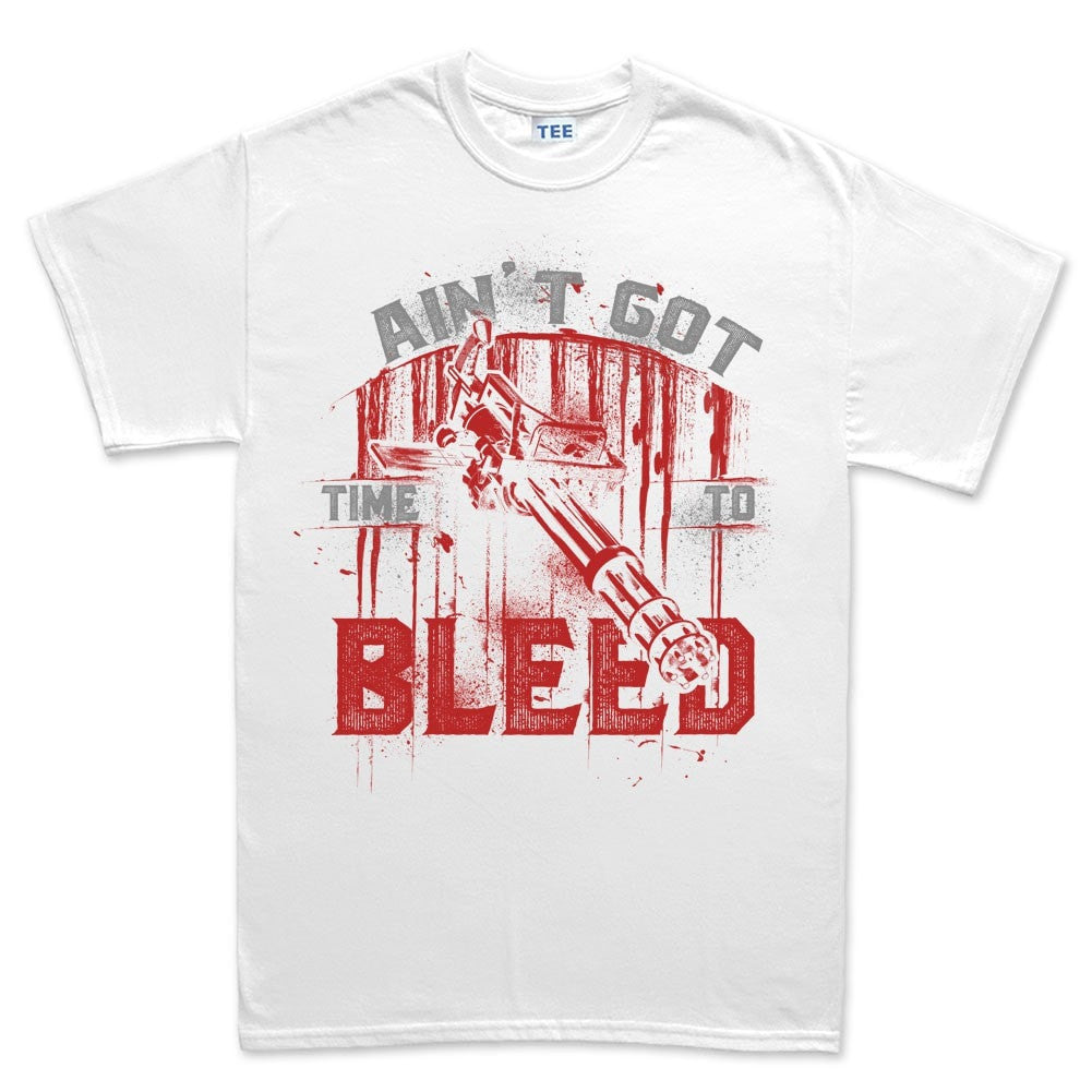 Men's Ain't Got Time To Bleed T-shirt