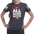 All Guns Matter Ladies T-shirt