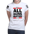 All Guns Matter Ladies T-shirt