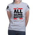 All Guns Matter Ladies T-shirt