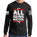 All Guns Matter Long Sleeve T-shirt