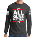 All Guns Matter Long Sleeve T-shirt