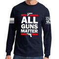 All Guns Matter Long Sleeve T-shirt